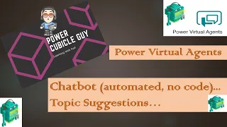 Power Virtual Agents: Chatbot (automated, no code)...Topic Suggestions