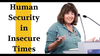 Mary Kaldor: Human Security in Insecure Times