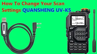 How To Change The Scan Settings On The QuanSheng UV-K5