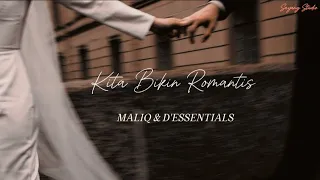 MALIQ & D'Essentials - Kita Bikin Romantis (Lirik/Lyrics) #kitabikinromantis #fy