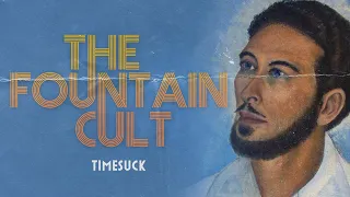 Timesuck |  The Fountain Cult