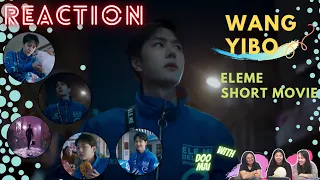 DOO MAI Reaction!! WANG YIBO | Eleme Short Movie โฆษณาของหวังอี้ป๋อ