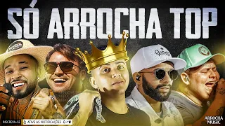 SÓ ARROCHA TOP - ESPECIAL 30K - AS MELHORES 2021 - ATUALIZADO | ARROCHA MUSIC
