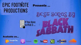 Best Songs By Black Sabbath  - “If You Have to Pick 3 …” | Epic Footnote Productions