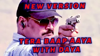 #CID , TERA BAAP AAYA , FT DAYA FULL SONG VIDEO , #DAYA