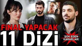 Final Yapacak 11 Dizi - Şok Eden Kararlar!