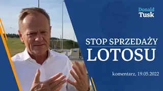 Donald Tusk: Sprzedając Lotos Orbanowi PiS de facto oddaje go pod kontrolę Putina , 19.05.2022