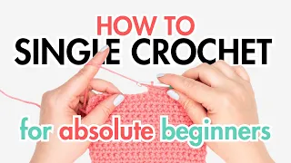 Single Crochet Stitch Tutorial | Learn to crochet for absolute beginners