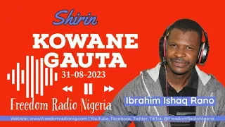 Kowane Gauta 31-08-2023 tare da Ibrahim Ishaq Dan Uwa Rano