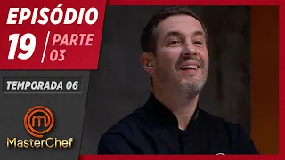 MASTERCHEF BRASIL (04/08/2019) | PARTE 3 | EP 19 | TEMP 06