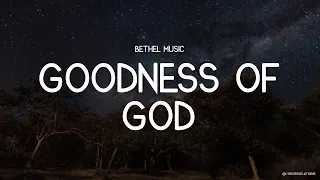 Bethel Music - Goodness Of God (Lyrics)