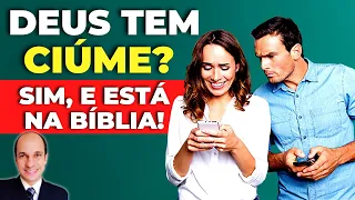 DEUS COM CIÚMES? Veja o significado do CIÚME DE DEUS citado na Bíblia