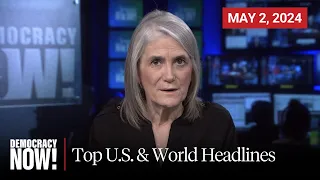 Top U.S. & World Headlines — May 2, 2024