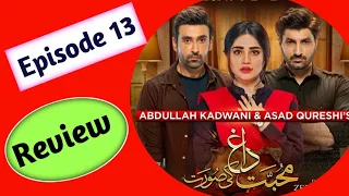 Mohabbat Dagh Ki Soorat Episode 13// Har Pal Geo Drama// Episode 13 Review// Review by Aapa G