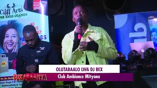 TUSASAANYA :Olutabaalo lwa Dj Bex ku club Ambiance Mityana  B