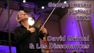 David Grimal & Les Dissonances @ George Enescu Festival 2021 (FULL CONCERT)
