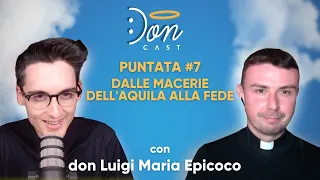 Dalle macerie dell'Aquila alla Fede, DON LUIGI MARIA EPICOCO - DONCAST #7