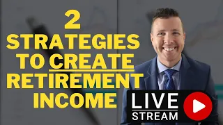 2 Strategies to CREATE Retirement Income || Retirement Income Streams & Retirement Income Planning