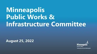 August 25, 2022 Public Works & Infrastructure Committee