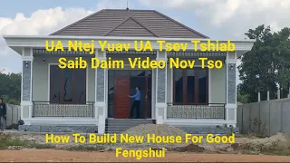 UA Ntej Yuav Ua Tsev Tshiab Saib Daim Video Nov Tso/ How To Build New House By Fengshui