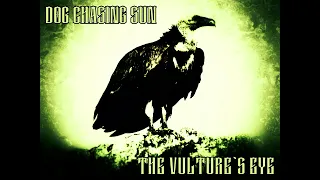 Dog Chasing Sun - The Vulture`s Eye (Stoner Doom)