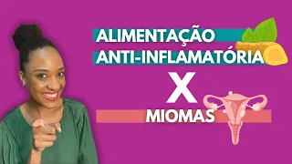 Qual é a relação da alimentação anti-inflamatória e os miomas?