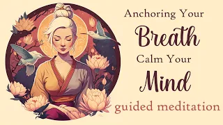 Anchoring Your Breath to Calm Your Mind Guided Meditation