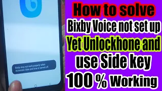 Samsung Mobile Bixby Voice not set up yet. Unlockhone and use Side key to startsetup Problam slove