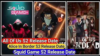 All Of Us Are Dead S2 Release Date | Alice In Border S3 Release Date | Squid Game S2 Release Date