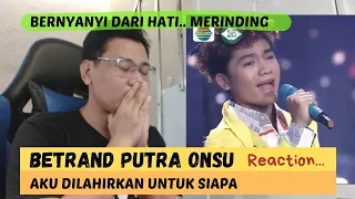 DeADSReaction | Betrand Putra Onsu - Aku Dilahirkan Untuk Siapa (Reaction)