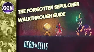 The Forgotten Sepulcher Walkthrough Guide | Dead Cells