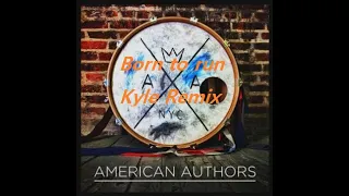 American Authors - I'm Born To Run[Kyle Remix]