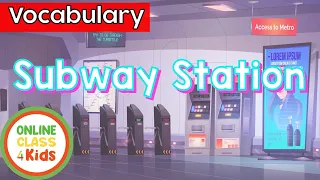 In a Subway Station | Educational Videos | Learn English - Talking Flashcards| ESL Game