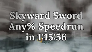 Skyward Sword - Any% Speedrun in 1:15:56
