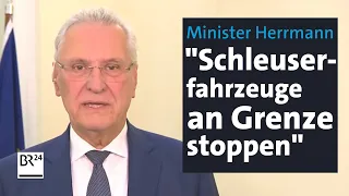 Bayerischer Innenminister Herrmann: "Stationäre Grenzkontrollen sind richtig"