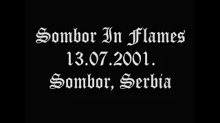 SOMBOR IN FLAMES - Fest - 13.07.2001. - Serbia (Pt. 1)