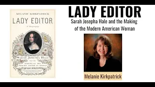 Lady Editor: Sarah Josepha Hale and the Making of the Modern American Woman with Melanie Kirkpatrick