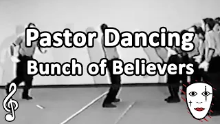 Pastor Dancing - Bunch of Believers - Mime Song