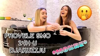 PROVODIMO 24H U DJAKUZIJU