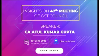 Webinar on Insights on 47th Meeting of GST COUNCIL organized by TAXO on 29th June 2022