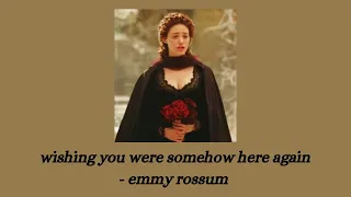 wishing you were somehow here again - emmy rossum lyrics