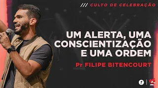 UM ALERTA, UMA CONSCIENTIZAÇÃO E UMA ORDEM || Pr Filipe Bitencourt