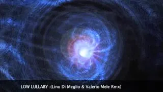 LOW_LULLABY- Lino Di Meglio & Valerio Mele RMX