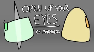 OPEN UP YOUR EYES {} OC AU animatic