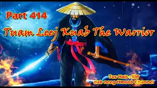 Tuam Leej Kuab The Hmong Shaman Warrior (Part 414)