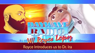 Royce Introduces us to Dr. Ira | Daywave Clip