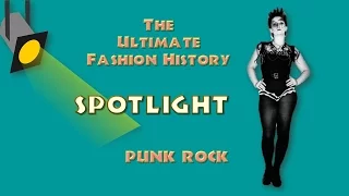 SPOTLIGHT:  ORIGINAL PUNK ROCK FASHION (An Ultimate Fashion History Special)