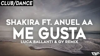 Shakira Feat. Anuel AA - Me Gusta (Luca Ballanti & GV Remix) | FBM