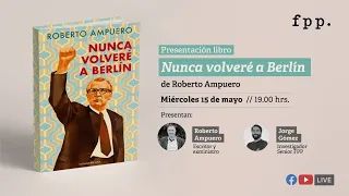 Presentación libro «Nunca volveré a Berlín» de Roberto Ampuero