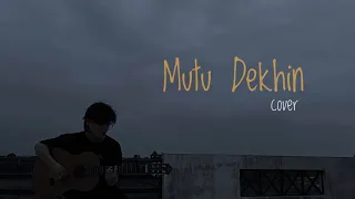 MUTU DEKHIN (cover)